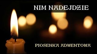 Nim nadejdzie  piosenka adwentowa [upl. by Keryt]