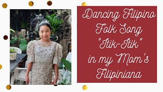 Dancing quotItikitikquot in my Filipiniana costume [upl. by Cinamod]