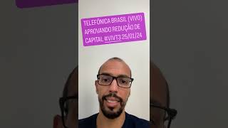 Telefónica Brasil Vivo aprovando redução de capital VIVT3 250124 [upl. by Riada603]