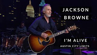 Jackson Browne  Im Alive  Austin City Limits [upl. by Hepsibah944]