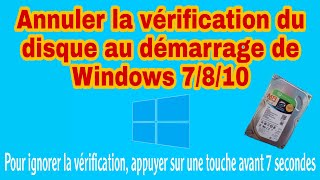 annuler la vérification du disque au démarrage de windows 7810 [upl. by Gaelan]