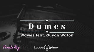 Dumes  Wawes feat Guyon Waton KARAOKE PIANO  FEMALE KEY [upl. by Ramu491]