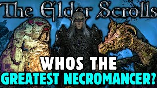 Who is the Greatest NECROMANCER in the Elder Scrolls [upl. by Yursa675]