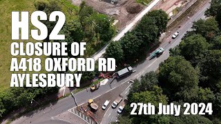 HS2 at closed A418 Oxford Road in Aylesbury  27th July 2024 [upl. by Calica]