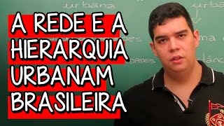 A Rede e a Hierarquia Urbanam Brasileira  Extensivo Geografia  Descomplica [upl. by Marshal277]