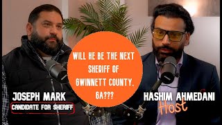 Will he be the Next Gwinnett Sheriff  Mark Joseph  Hashim Ahemedani Unscripted with Hashim [upl. by Areis391]