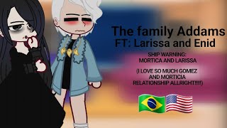 Family Addams ReactFT Larissa and Enid  Ship Morticia READ THE DESCRIPTION  🇧🇷🇺🇲 16 [upl. by Aeniah]