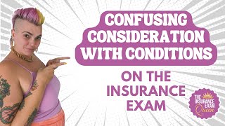 Confusing Consideration with Conditions on the Insurance Exam [upl. by Marjana728]