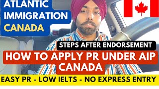 HOW TO APPLY FOR PR IN AIP CANADA  PROCESS AFTER ENDORSEMENT STEP BY STEP EXPLAINEDDeeptalkCanada [upl. by Morey]