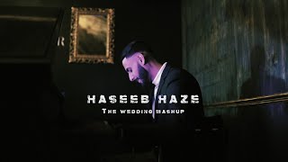 Haseeb Haze  The Wedding Mashup OFFICIAL VIDEO [upl. by Raine876]