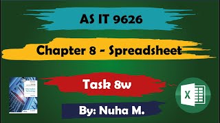 Task 8w  Chapter 8 Spreadsheet  Cambridge AS IT 9626 [upl. by Ettesel]