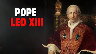 LEO XIII THE POPE WHO FOUGHT FOR LABOR REFORM [upl. by Anivas]