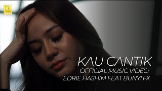 Edrie Hashim feat Bunyifx  Kau Cantik Official Music Video  YouTube Music [upl. by Nanete]