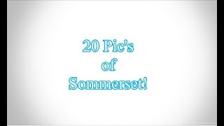 20 Pics of Sommerset [upl. by Leuams]