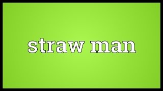 Straw man Meaning [upl. by Anytsyrk]