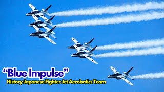 “BLUE IMPULSE”… The History Of Japans Fighter Jet Aerobatics Team [upl. by Pihc]