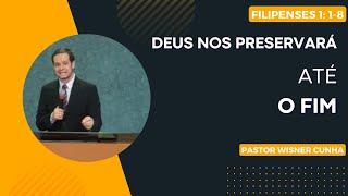 Deus Nos Presevará Até O Fim  Pr Wisner Cunha  Fipenses 118 [upl. by Nave]