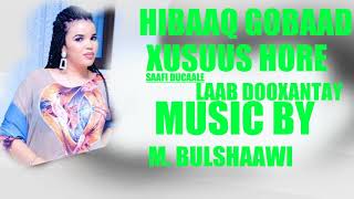 HIBAAQ GOBAAD XUSUS HORE SAAFI DUCAALE LAAB DOOXANTAY NEW OFFICIAL SONG [upl. by Ahsenak]