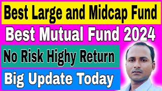 Best Large and Midcap Funds for 2024  Best Large and Midcap Fund [upl. by Devonna764]