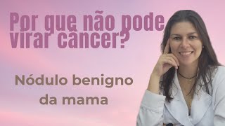 UM NÓDULO BENIGNO DA MAMA PODE VIRAR UM CANCER DE MAMA [upl. by Nednil338]