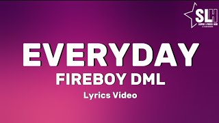 Fireboy DML  Everyday Lyrics Video [upl. by Hertz]