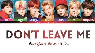 BTS 「防弾少年団」 DONT LEAVE ME LYRICS Color Coded KanRomEng가사 [upl. by Eyaj834]