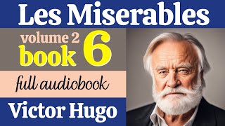 Les Misérables by Victor Hugo  Volume 2 Book 6  English Full Audiobook  Classic Literature [upl. by Oliviero]