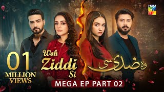 Woh Ziddi Si  Mega Ep 20 Part 02 10 Nov 24  Aina Asif Shazeal Shauka SIA BEAUTY CREAM  HUM TV [upl. by Treharne]