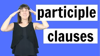 Participle Clauses in English Grammar [upl. by Prussian]