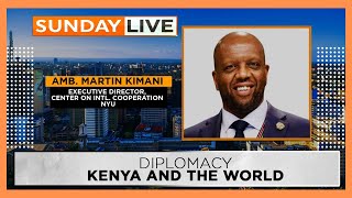 SUNDAY LIVE  Ambassador Martin Kimani details what Kenya must do right in Raila’s AUC bid [upl. by Tella]