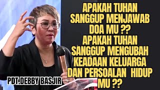 APAKAH TUHAN SANGGUP MENJAWAB DOA MU ⁉️⁉️  PdtDebby Basjir [upl. by Siuqcram]