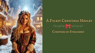 Evergreen  A Folksy Christmas Medley  Folksy Instrumental Christmas Music [upl. by Pressman861]