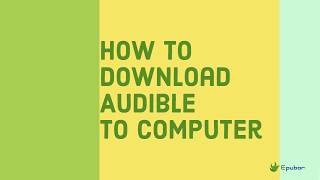 How to Download Audible Audiobooks to A WindowsMac Computer  2019 Works [upl. by Notsua]