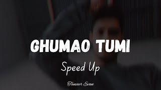 Ghumao Tumi Ghumao Go Jaan Speed Up spedup [upl. by Jada]