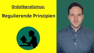 Ordoliberalismus  Regulierende Prinzipien [upl. by Durer]