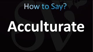 How to Pronounce Acculturate correctly [upl. by Atsirk]