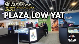 PLAZA LOW YAT KUALA LUMPUR MALAYSIA‼️SALAH SATU TEMPAT TERKENAL BELI GADGET [upl. by Trumann]