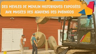 Des meules de moulin historiques exposées aux Musées des Acadiens des Pubnicos [upl. by Alissa737]