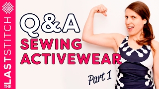 QampA about sewing activewear Part 1 [upl. by Leuqram]