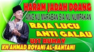 HARAM JADAH DOANG RAJA LUCU ANTI GALAU CERAMAH SUNDA KH AHMAD ROYANI ALBANTANI UST RUHAY [upl. by Amzu986]