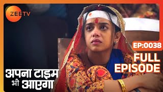 Apna Time Bhi Aayega  Ep38  Rani क्यों है इतना puzzled  Full Episode  ZEE TV [upl. by Atinnek]