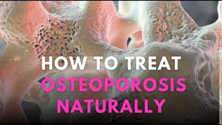 How to Treat and Prevent Osteoporosis Naturally [upl. by Ahsimit762]