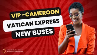 Cameroon Vatican Express NEW VIP Buses – Ultimate Comfort amp Luxury for Your Journey [upl. by Budwig]