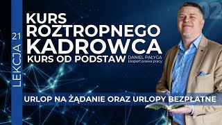 Urlop na żądanie i urlop bezpłatny Prawa Pracownika i rodzaje urlopów  Kurs kadrowy od podstaw [upl. by Trixie]