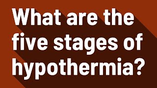 What are the five stages of hypothermia [upl. by Castora94]