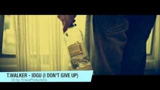 TWalker  IDGU I Dont Give Up Official Music Video [upl. by Niamjneb]