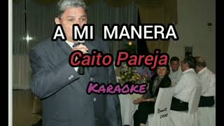 A MI MANERA  KARAOKE  CAITO PAREJA [upl. by Alliuqaj414]