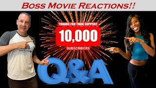 CELEBRATING 10000 Subscribers  BOSS MOVIE REACTIONS  Q amp A [upl. by Las]