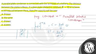 A parallel plate condenser is connected with the terminals of a battery The distance between th [upl. by Leontina]