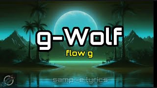 g wolf  flow g  samp e lyrics [upl. by Yorel]